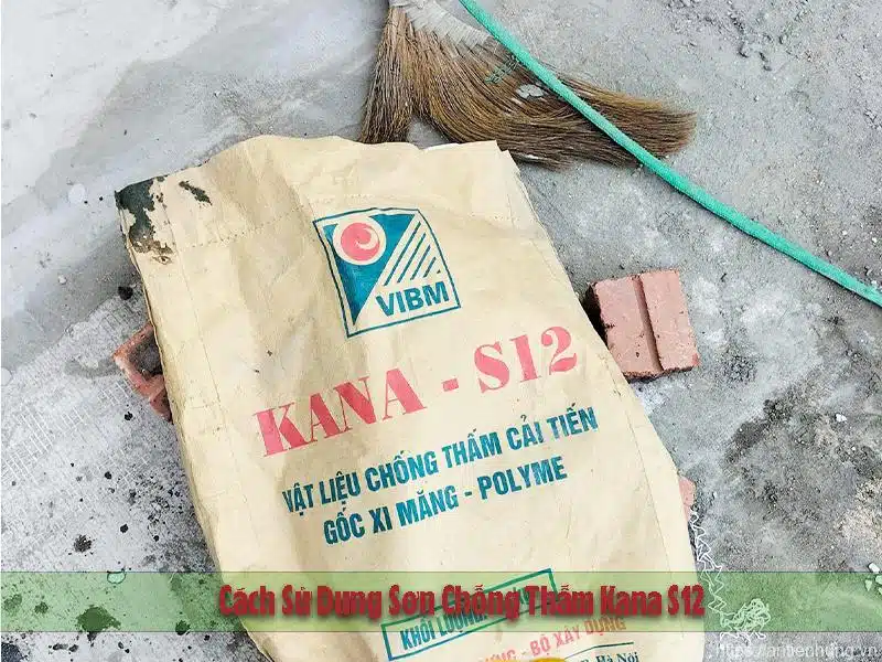 Cách Sử Dụng Sơn Chống Thấm Kana S12