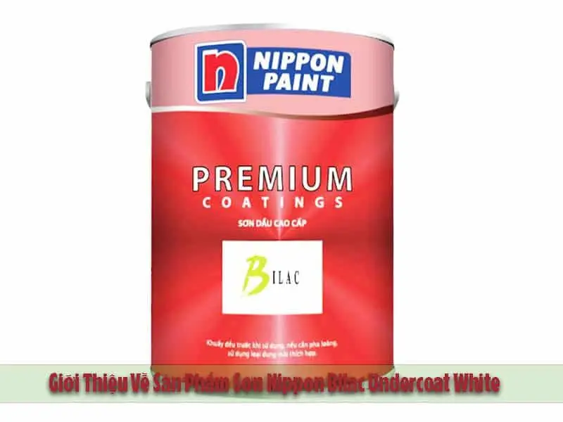 Giới Thiệu Về Sản Phẩm Sơn Nippon Bilac Undercoat White
