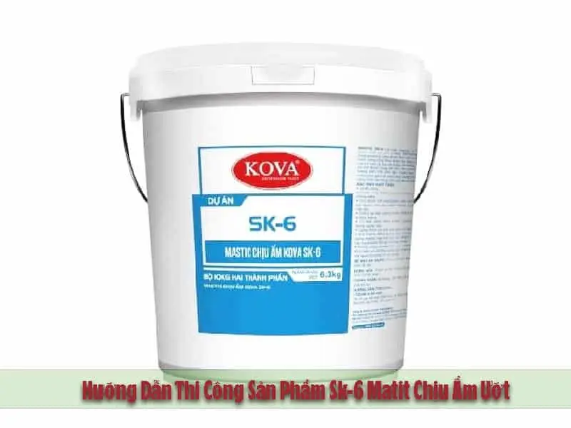 Hướng Dẫn Thi Công Sản Phẩm Sk-6 Matit Chịu Ẩm Ướt