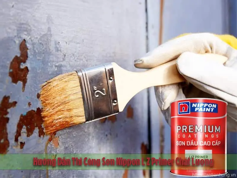 Hướng Dẫn Thi Công Sơn Nippon L Z Primer Chất Lượng