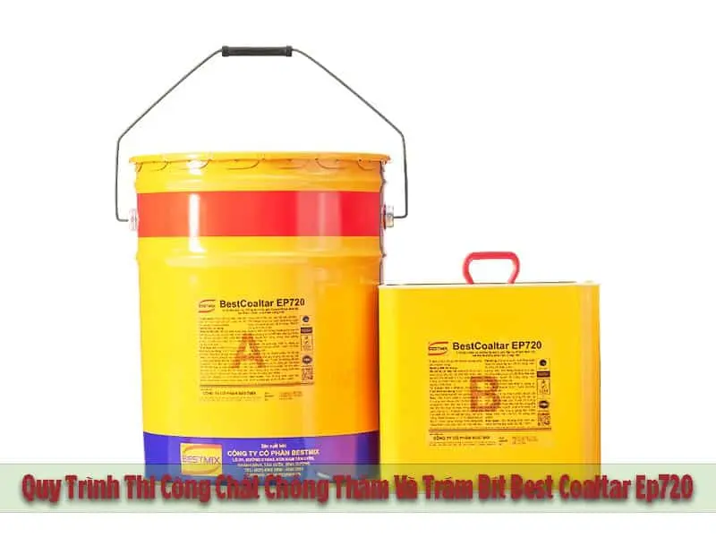 Quy Trình Thi Công Chất Chống Thấm Và Trám Bít Best Coaltar Ep720