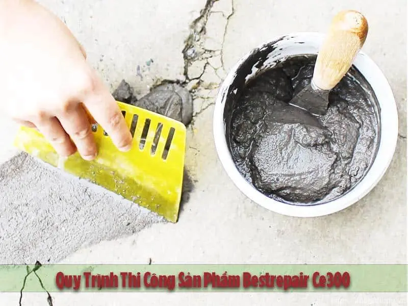 Quy Trình Thi Công Sản Phẩm Bestrepair Ce300