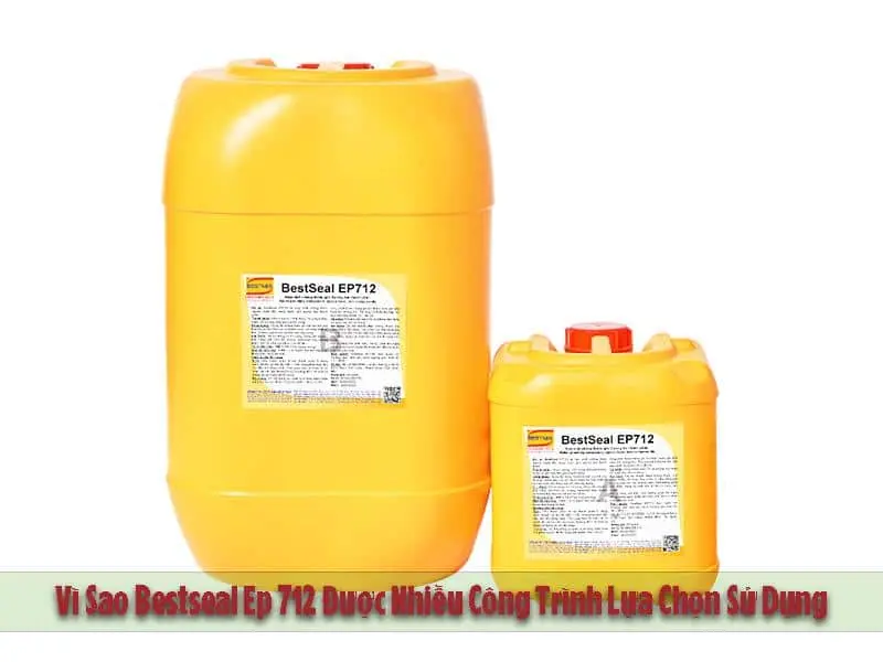 Vì Sao Bestseal Ep 712 Được Nhiều Công Trình Lựa Chọn Sử Dụng Cho Quá Trình Chống Thấm