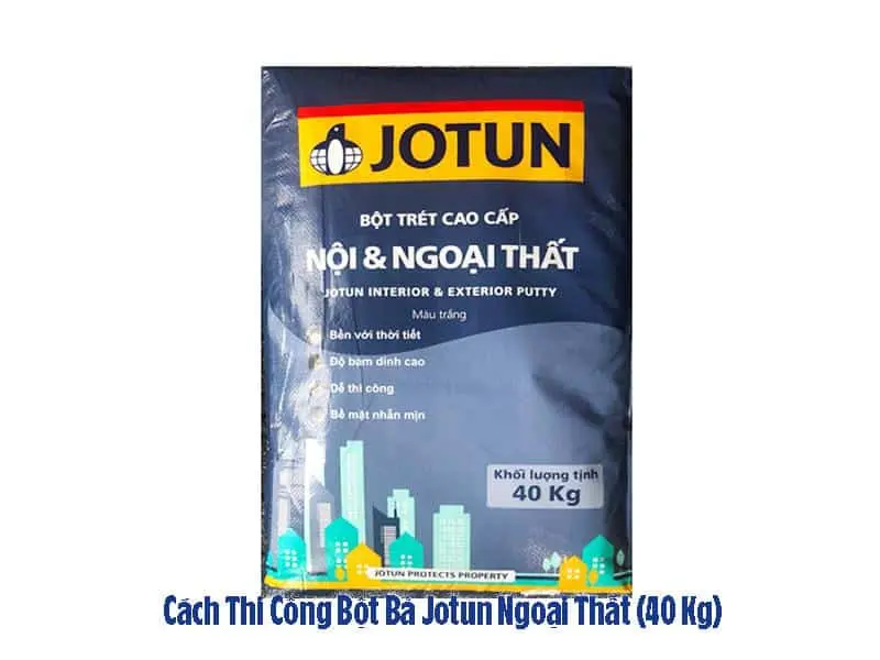 Cách Thi Công Bột Bả Jotun Ngoại Thất (40 Kg)