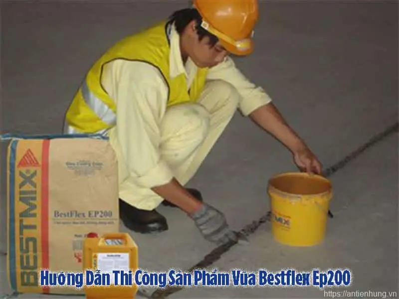 Hướng Dẫn Thi Công Sản Phẩm Vữa Bestflex Ep200