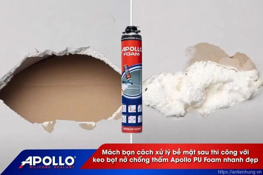 Hướng dẫn xử lý bề mặt sau thi công với keo bọt nở chống thấm Apollo PU Foam